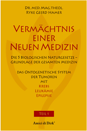 Dr. Ryke Geerd Hamer. Germanische Heilkunde. Das Buch: Vermächtnis einer Neuen Medizin. Band 1.